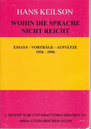 Wohin die Sprache nicht reicht. Vorträge und Essays aus den Jahren 1936-1996