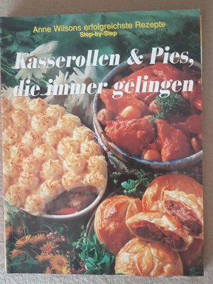 gebrauchtes Buch – Anne Wilson – Kasserollen und Pies, die immer gelingen gebrauchtes Buch – Anne Wilson – Kasserollen und Pies, die immer gelingen