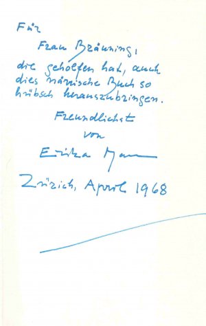 Erika Mann, Schauspielerin, Kabarettistin und Schriftstellerin; älteste Tochter von Thomas Mann (1905-1969). Eigenh. Widmung (9 Zeilen) mit U. u. Datum […]