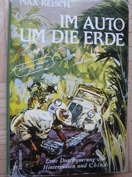 Im Auto um die Erde Pionierfahrt durch Burma, Thailand, Laos, Vietnam und China