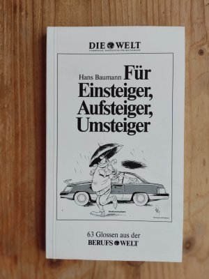 gebrauchtes Buch – Hans Baumann – Für Einsteiger, Aufsteiger, Umsteiger, 63 Glossen aus der Berufs * Welt