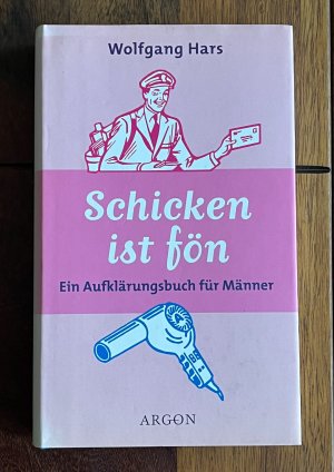 gebrauchtes Buch – Wolfgang Hars – Schicken ist fön