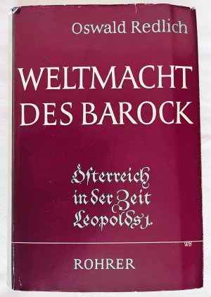 Weltmacht des Barock. Österreich in der Zeit Kaiser Leopolds I.