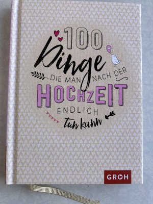 gebrauchtes Buch – Groh Verlag – 100 Dinge, die man nach der Hochzeit endlich tun kann