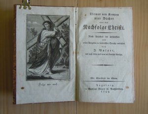 Vier Bücher von der Nachfolge Christi. Nach Aechtheit der Urschriften und ersten Ausgaben in lateinischer Sprache verbessert von J. Valart, und nach selben […]