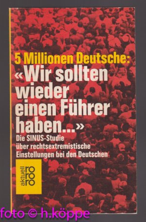 5 Millionen Deutsche: Wir sollten wieder einen Führer haben - Die SINUS-Studie über rechtsexremistische Einstellungen bei den Deutschen