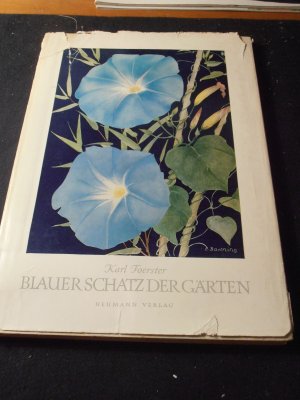 antiquarisches Buch – Karl Foerster – Blauer Schatz der Gärten - Kommende Freundschaft des Gartenmenschen mit der neuen Sphäre der Gartenfarben, dem blauen Flor der Monate von Vorfrühling bis Herbst