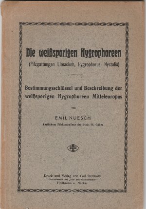 Die weißsporigen Hygrophoreen (Pilzgattungen Limacium, Hygrophorus, Nyctalis).