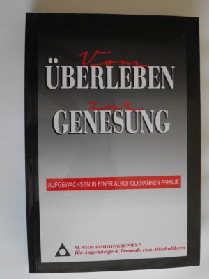 Vom Überleben zur Genesung. Aufgewachsen in einer Alkoholikerfamilie