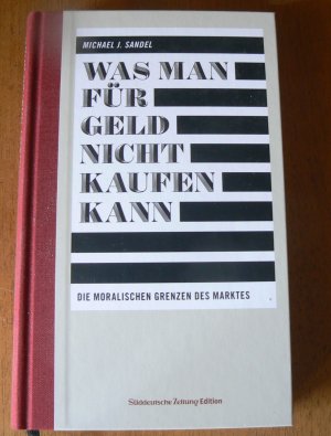 Was man für Geld nicht kaufen kann - Die moralischen Grenzen des Marktes