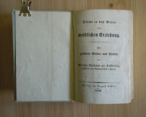 Blicke in das Wesen der weiblichen Erziehung. Für gebildete Mütter und Töchter