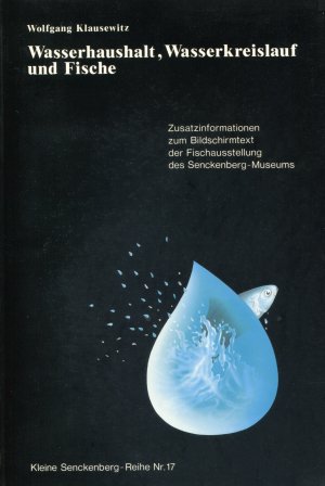 Wasserhaushalt, Wasserkreislauf und Fische - Zusatzinformationen zum Bildschirmtext der Fischausstellung des Senckenberg-Museums