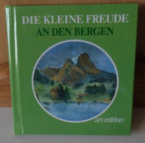 Die kleine Freude an den Bergen