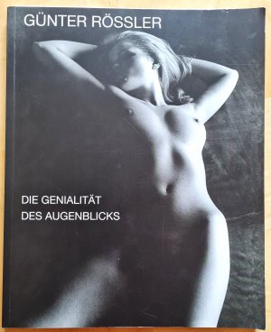 Die Genialität des Augenblicks - Fotografie aus sechs Jahrzehnten - Reportage, Mode, Akt