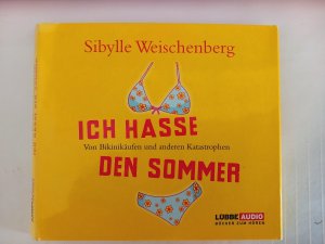 Ich hasse den Sommer - von Bikinikäufen und anderen Katastrophen ; gekürzte Lesung