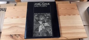 Das Positiv als photographisches Bild. von. In Zusammenarbeit mit Robert Baker. [Aus d. Engl. übertr. von Fritz Meisnitzer] / Adams, Ansel: Die neue Ansel […]