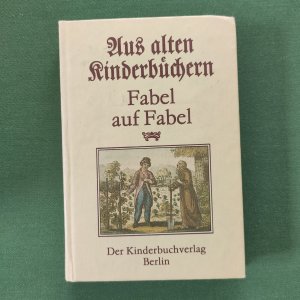 Aus alten Kinderbüchern - Fabel auf Fabel