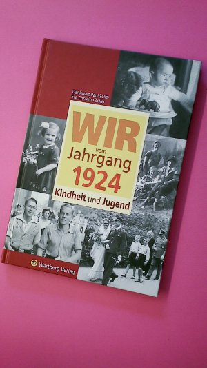 gebrauchtes Buch – Zeller, Dankwart-Paul; Zeller – WIR VOM JAHRGANG 1924. Kindheit und Jugend