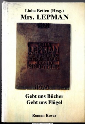 Mrs. Lepman : gebt uns Bücher, gebt uns Flügel