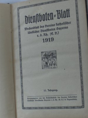 Dienstbotenblatt (Dienstboten-Blatt). Wochenblatt des Vereins katholischer ländlicher Dienstboten Bayerns r.d. Rh. 1919. 11. Jahrgang. Nr. 1 - 28