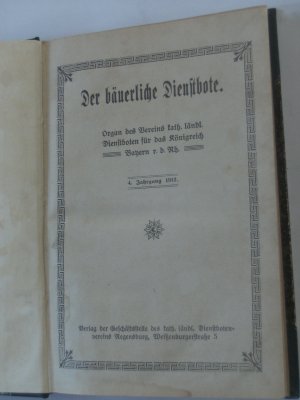 Der bäuerliche Dienstbote. Organ des Vereins kath. ländlicher Dienstboten Bayerns. 4. Jahrgang 1912. Nr. 1 - 52 Komplett.