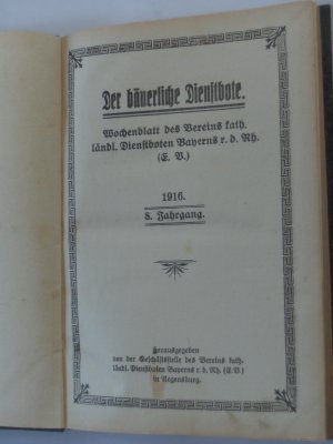 Der bäuerliche Dienstbote. Wochenblatt des Vereins kath. ländl. Dienstboten Bayerns. 8. Jahrgang 1916. Nr. 1 - 39 Komplett.