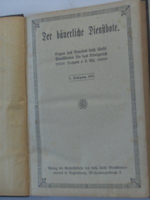 Der bäuerliche Dienstbote. Organ des Vereins kath. ländlicher Dienstboten Bayerns. 5. Jahrgang 1913. Nr. 1 - 52 Komplett.