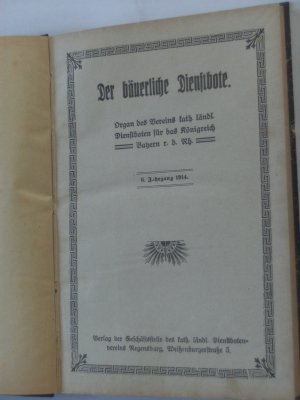 Der bäuerliche Dienstbote. Organ des Vereins kath. ländlicher Dienstboten Bayerns. 6. Jahrgang 1914. Nr. 1 - 39 Komplett.