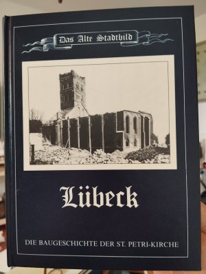 gebrauchtes Buch – Rainer Andresen – Das alte Stadtbild - Lübeck - Die Baugeschichte der St. Petri-Kirche - Band 6