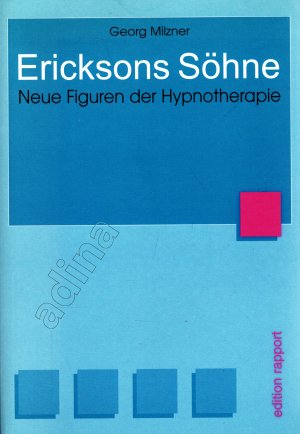 Ericksons Söhne // Neue Figuren der Hypnotherapie