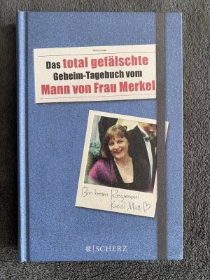 gebrauchtes Buch – Das total gefälschte Geheim-Tagebuch vom Mann von Frau Merkel