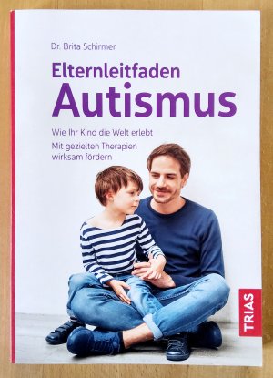 gebrauchtes Buch – Brita Schirmer – Elternleitfaden Autismus - Wie Ihr Kind die Welt erlebt. Mit gezielten Therapien wirksam fördern