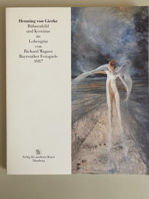 gebrauchtes Buch – Andrea Welker  – Henning von Gierke:  Bühnenbild und Kostüme zu Lohengrin von Richard Wagner, Bayreuther Festspiele 1987