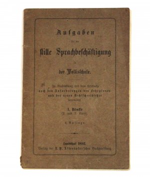 Aufgaben für die stille Sprachbeschäftigung in der Volksschule. In Verbindung mit dem Lesebuche nach den Anforderungen des Lehrplanes und der neuen Rechtschreiblehre bearbeitet. 1. Klasse (2. und 3. Kurs)