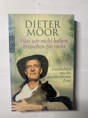 gebrauchtes Buch – Dieter Moor – WAS  WIR  NICHT  HABEN, BRAUCHEN  SIE  NICHT