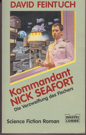 gebrauchtes Buch – David Feintuch – Die Nick Seafort-Saga / Kommandant Nick Seafort - Die Verzweiflung des Fischers