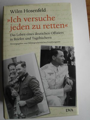 "Ich versuche jeden zu retten" - das Leben eines deutschen Offiziers in Briefen und Tagebüchern