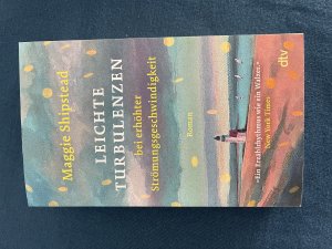 gebrauchtes Buch – Maggie Shipstead – Leichte Turbulenzen bei erhöhter Strömungsgeschwindigkeit - Roman