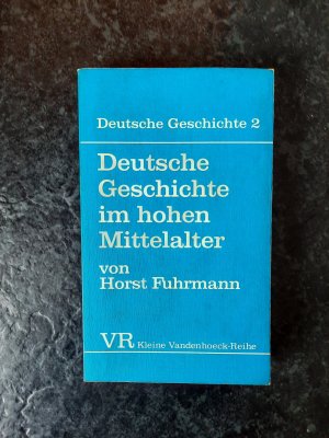 Deutsche Geschichte im hohen Mittelalter - von der Mitte des 11. bis zum Ende des 12. Jahrhunderts