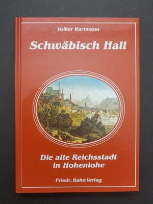 Schwäbisch Hall - Die alte Reichsstadt in Hohenlohe