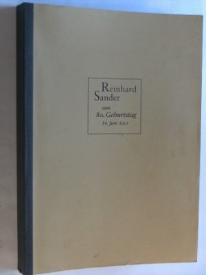 Reinhard Sander zum 80. Geburtstag . 14. Juni 2001 (Privatdruck in 50 Exemplaren).