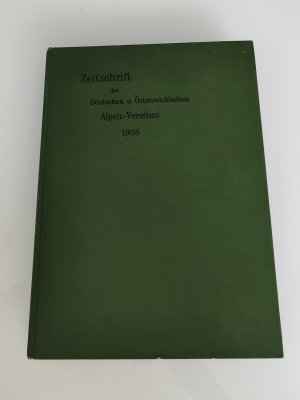 Zeitschrift  des  Deutschen u. Österreichischen  Alpen-Vereines  1908