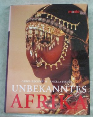 gebrauchtes Buch – Beckwith, Carol & Fisher – Unbekanntes Afrika., Völker und Kulturen zwischen Hochland, Wüste und Ozean.