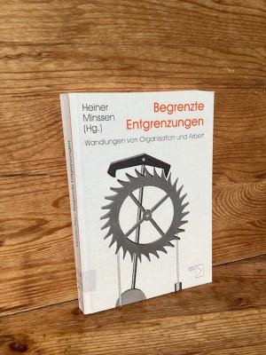 gebrauchtes Buch – Minssen, Heiner  – Begrenzte Entgrenzungen. Wandlungen von Organisation und Arbeit