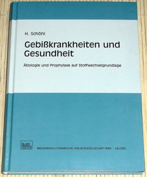 Gebisskrankheiten und Gesundheit - Ätiologie und Prophylaxe auf Stoffwechselgrundlage