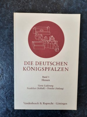 Die deutschen Königspfalzen. Band 1 - Hessen - Vierte Lieferung: Frankfurt (Schluß) – Fritzlar (Anfang)