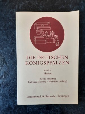 Die deutschen Königspfalzen. Band 1 - Hessen - Zweite Lieferung: Eschwege (Schluß) – Frankfurt (Anfang)