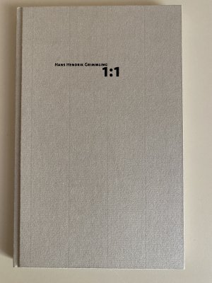 Hans- Hendrik Grimmling: 1:1. Künstlerbuch, signiert. Begleitbuch zu den Ausstellungen in der Galerie im Waschhaus Potsdam, im Museum Schloss Burgk und in der Galerie Brigitte Utz Dresden 2000