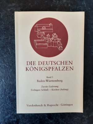 gebrauchtes Buch – Max-Planck-Institut für Geschichte  – Die deutschen Königspfalzen. Band 3 - Baden-Württemberg - Zweite Lieferung: Esslingen (Schluß) – Kirchen (Anfang)