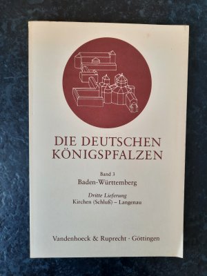 Die deutschen Königspfalzen. Band 3 - Baden-Württemberg - Dritte Lieferung:  Kirchen (Schluß) – Langenau.